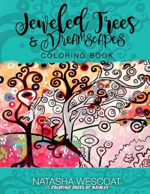 Jeweled Trees & Dreamscapes Coloring Book de Natasha Wescoat