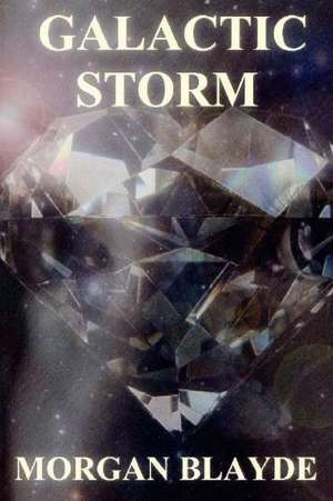 Galactic Storm de Morgan Blayde