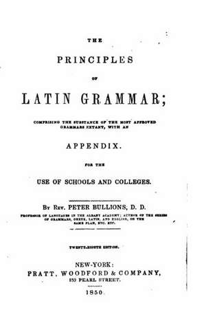 The Principles of Latin Grammar de Peter Bullions