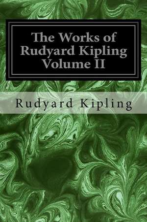 The Works of Rudyard Kipling Volume II de Rudyard Kipling