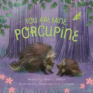 You Are Mine, Porcupine de Helen L Wilbur