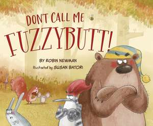 Don't Call Me Fuzzybutt! de Robin Newman