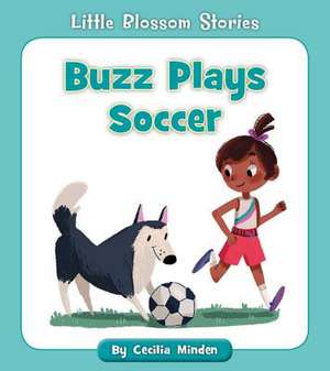 Buzz Plays Soccer de Cecilia Minden