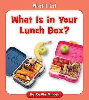 What Is in Your Lunch Box? de Cecilia Minden