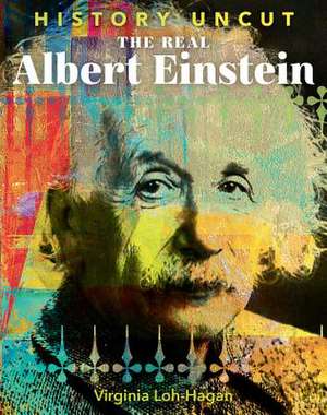 The Real Albert Einstein de Virginia Loh-Hagan