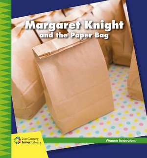 Margaret Knight and the Paper Bag de Virginia Loh-Hagan