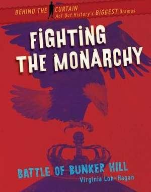 Fighting the Monarchy de Virginia Loh-Hagan