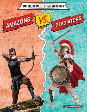 Amazons vs. Gladiators de Virginia Loh-Hagan