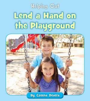 Lend a Hand on the Playground de Czeena Devera