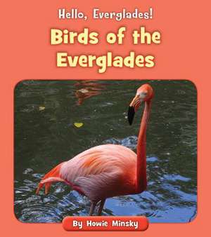 Birds of the Everglades de Howie Minsky