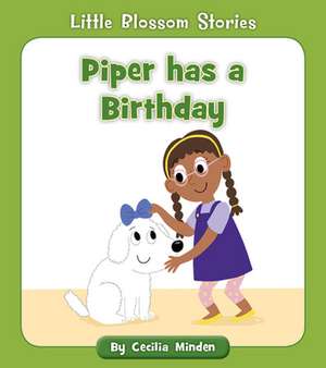 Piper Has a Birthday de Cecilia Minden