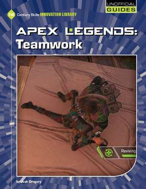 Apex Legends: Teamwork de Josh Gregory