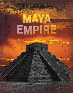 Maya Empire de Virginia Loh-Hagan