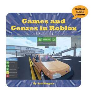 Games and Genres in Roblox de Josh Gregory