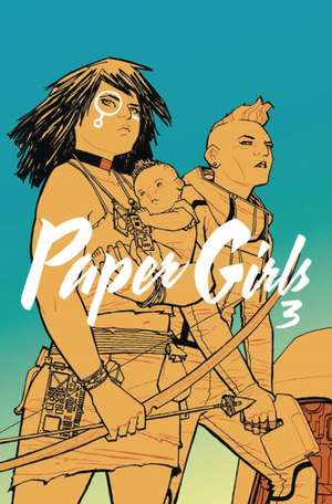 Paper Girls Volume 3 de Brian K. Vaughan