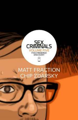 Sex Criminals Volume 5: Five-Fingered Discount de Matt Fraction