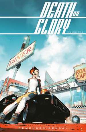 Death or Glory Volume 1: She's Got You de Rick Remender