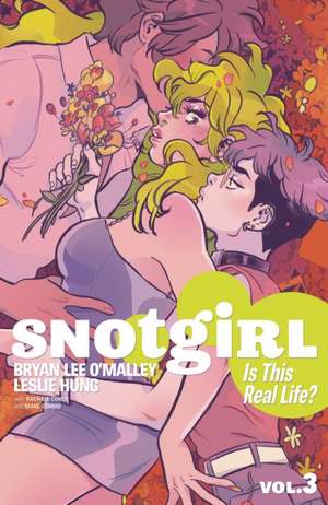 Snotgirl Volume 3: Is This Real Life? de Bryan Lee O'Malley