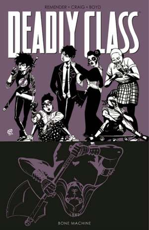 Deadly Class Volume 9: Bone Machine de Rick Remender