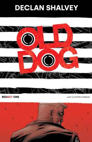 Old Dog, Redact One de Declan Shalvey