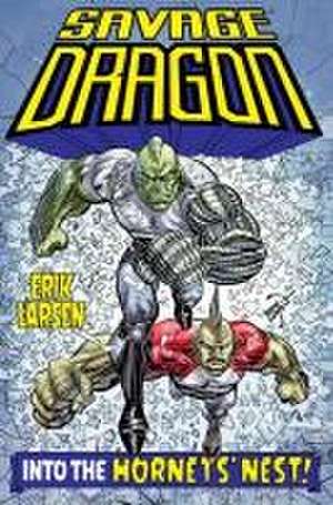 Savage Dragon: Into the Hornet's Nest de Erik Larsen