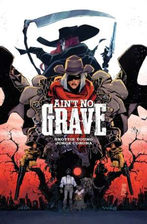 Ain't No Grave de Skottie Young