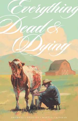 Everything Dead & Dying de Tate Brombal