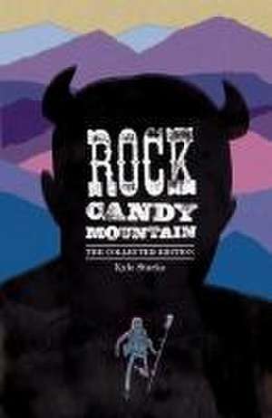 Rock Candy Mountain Complete de Kyle Starks