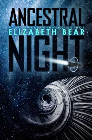 Ancestral Night de Elizabeth Bear