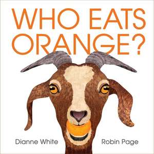 Who Eats Orange? de Dianne White