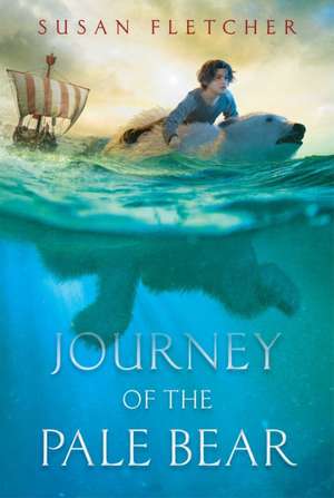 Journey of the Pale Bear de Susan Fletcher