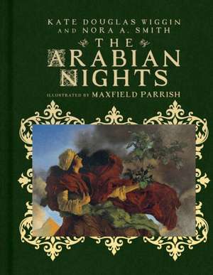 The Arabian Nights: Their Best-Known Tales de Kate Douglas Wiggin