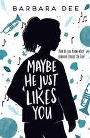 Maybe He Just Likes You de Barbara Dee