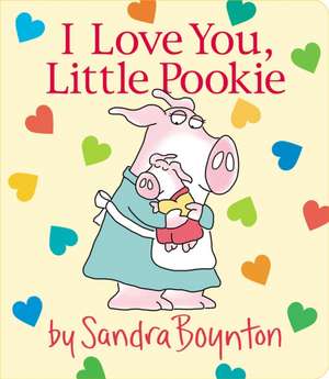 I Love You, Little Pookie de Sandra Boynton