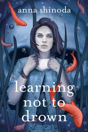 Learning Not to Drown de Anna Shinoda