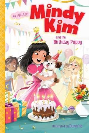 Mindy Kim and the Birthday Puppy de Lyla Lee