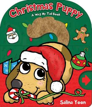 Christmas Puppy: A Wag My Tail Book de Salina Yoon