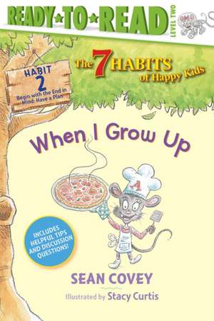 When I Grow Up: Habit 2 (Ready-To-Read Level 2) de Sean Covey