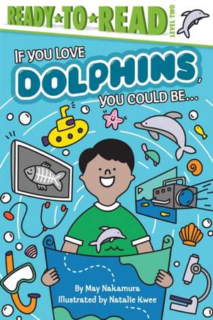 If You Love Dolphins, You Could Be... de May Nakamura