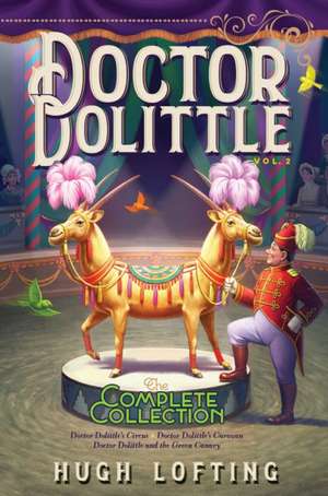 Doctor Dolittle the Complete Collection, Vol. 2: Doctor Dolittle's Circus; Doctor Dolittle's Caravan; Doctor Dolittle and the Green Canary de Hugh Lofting