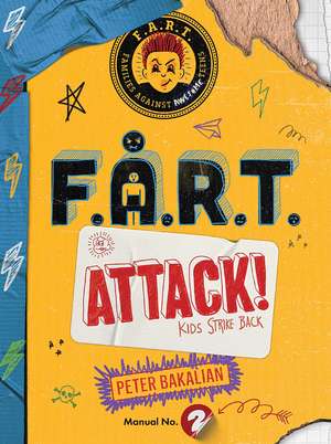 F.A.R.T. Attack!: Kids Strike Back de Peter Bakalian