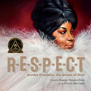 RESPECT: Aretha Franklin, the Queen of Soul de Carole Boston Weatherford