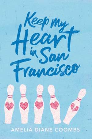 Keep My Heart in San Francisco de Amelia Diane Coombs