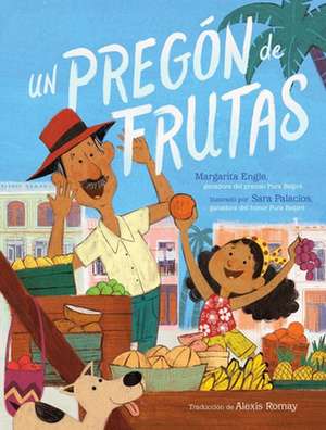 Un pregon de frutas (Song of Frutas) de Margarita Engle