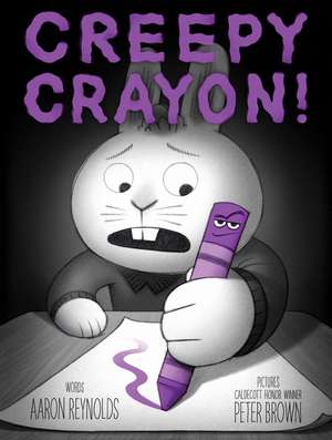 Creepy Crayon! de Aaron Reynolds