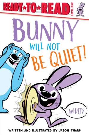 Bunny Will Not Be Quiet!: Ready-To-Read Level 1 de Jason Tharp