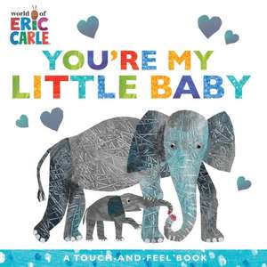 You're My Little Baby de Eric Carle