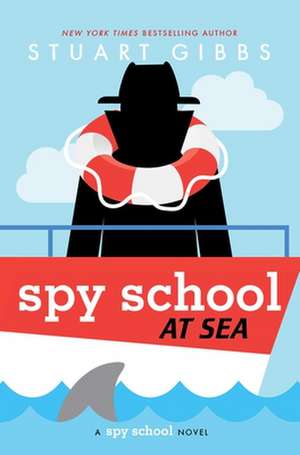 Spy School at Sea de Stuart Gibbs