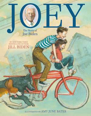 Joey: The Story of Joe Biden de Dr Jill Biden