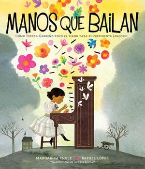 Manos Que Bailan (Dancing Hands) de Margarita Engle